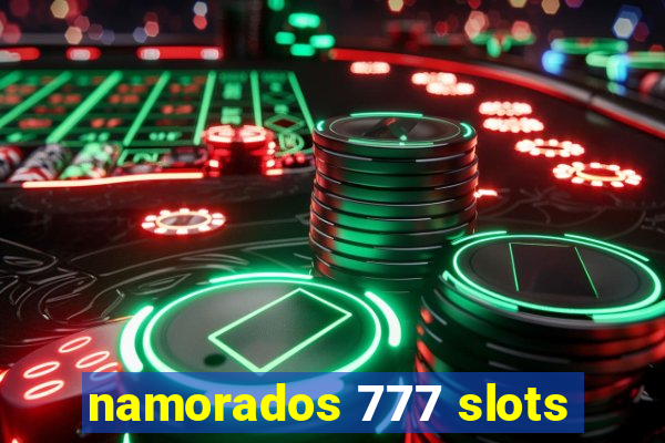 namorados 777 slots